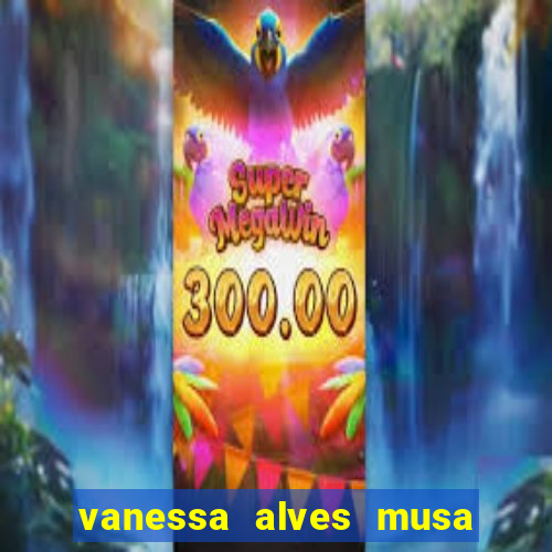 vanessa alves musa do corinthians nua